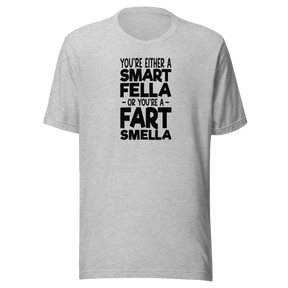 youre-either-a-smart-fella-or-youre-a-fart-smella-funny-tee-comedy-t-shirt-humor-tee-funny-t-shirt-witty-tee#color_athletic-heather