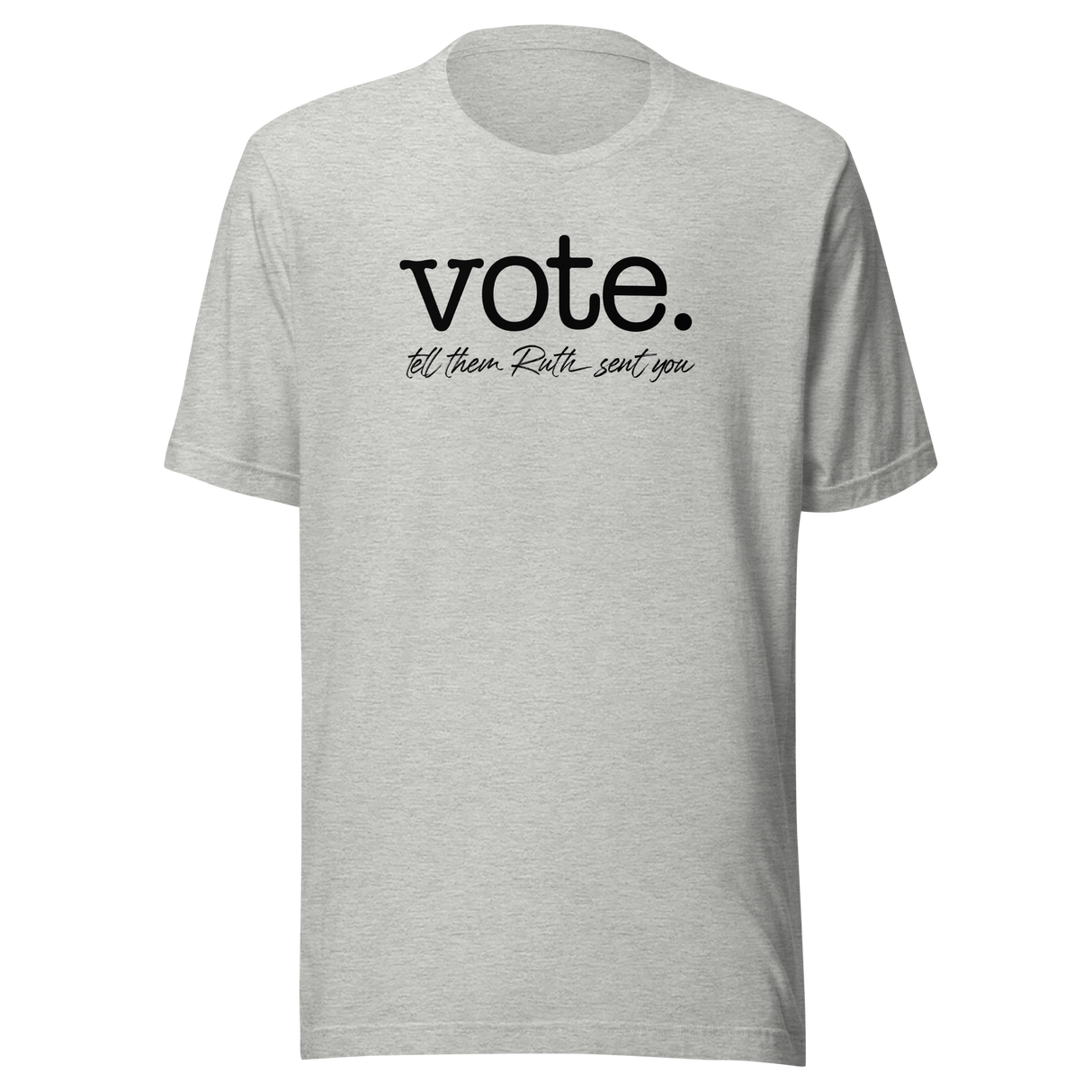 Vote Tell Them Ruth Sent You - Politics Tee - Government T-Shirt - Vote Tee - Ruth T-Shirt - Justice Tee
