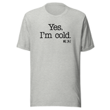 yes-im-cold-me-24-7-life-tee-funny-t-shirt-trendy-tee-fashionable-t-shirt-minimalist-tee#color_athletic-heather