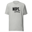 nope-not-today-life-tee-happiness-t-shirt-empowerment-tee-boldness-t-shirt-courage-tee#color_athletic-heather