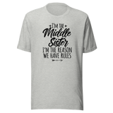 I'm The Middle Sister I'm The Reason We Have Rules - Life Tee - Family T-Shirt - Middle Tee - Sister, T-Shirt - Rules, Tee