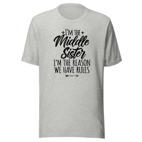 im-the-middle-sister-im-the-reason-we-have-rules-life-tee-family-t-shirt-middle-tee-sister-t-shirt-rules-tee#color_athletic-heather