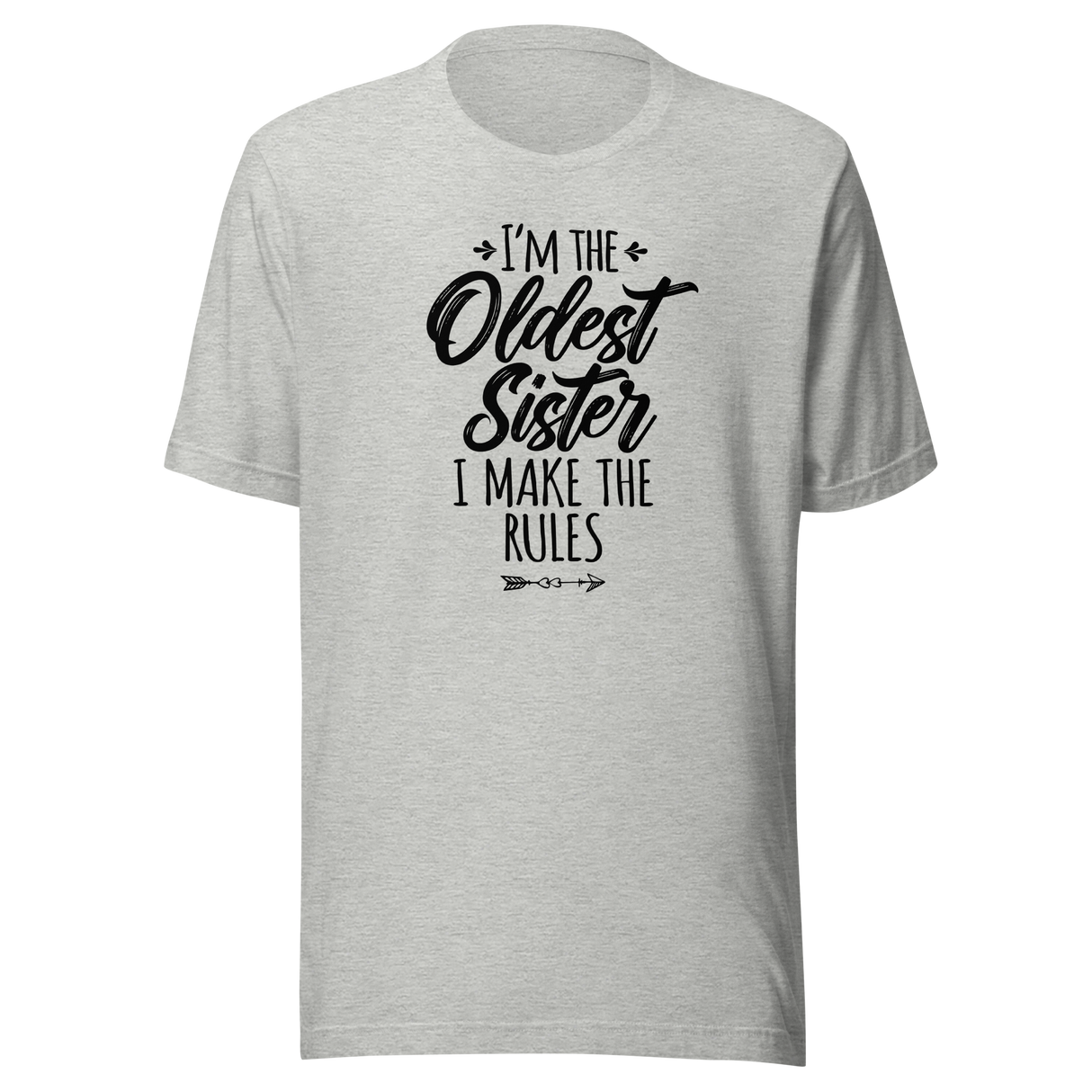im-the-oldest-sister-i-make-the-rules-life-tee-family-t-shirt-confidence-tee-sisterhood-t-shirt-empowerment-tee#color_athletic-heather