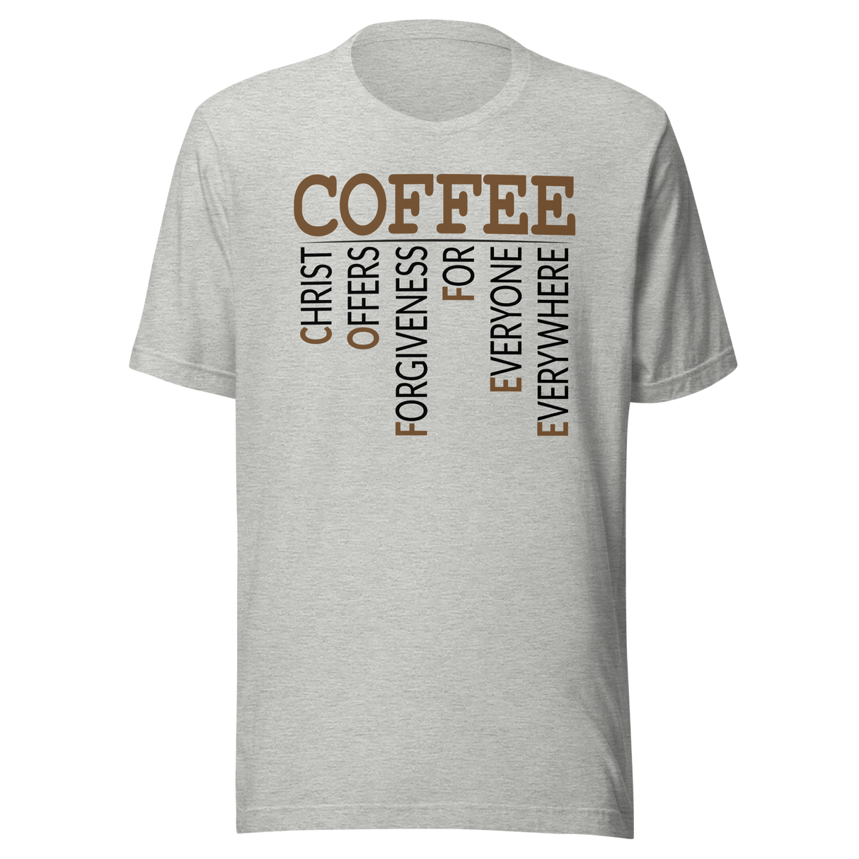 Coffee Christ Offers Forgiveness For Everyone Everywhere - Faith Tee - Grace T-Shirt - Forgiveness Tee - Redemption T-Shirt - Faith Tee