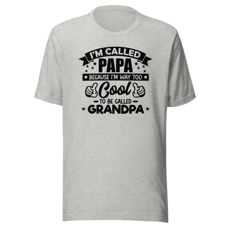 im-called-papa-because-im-way-too-cool-to-be-called-grandpa-family-tee-dad-t-shirt-father-tee-daddy-t-shirt-papa-tee#color_athletic-heather