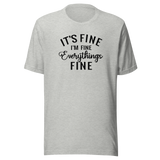 its-fine-im-fine-everythings-fine-life-tee-relax-t-shirt-happy-tee-confident-t-shirt-inspirational-tee#color_athletic-heather