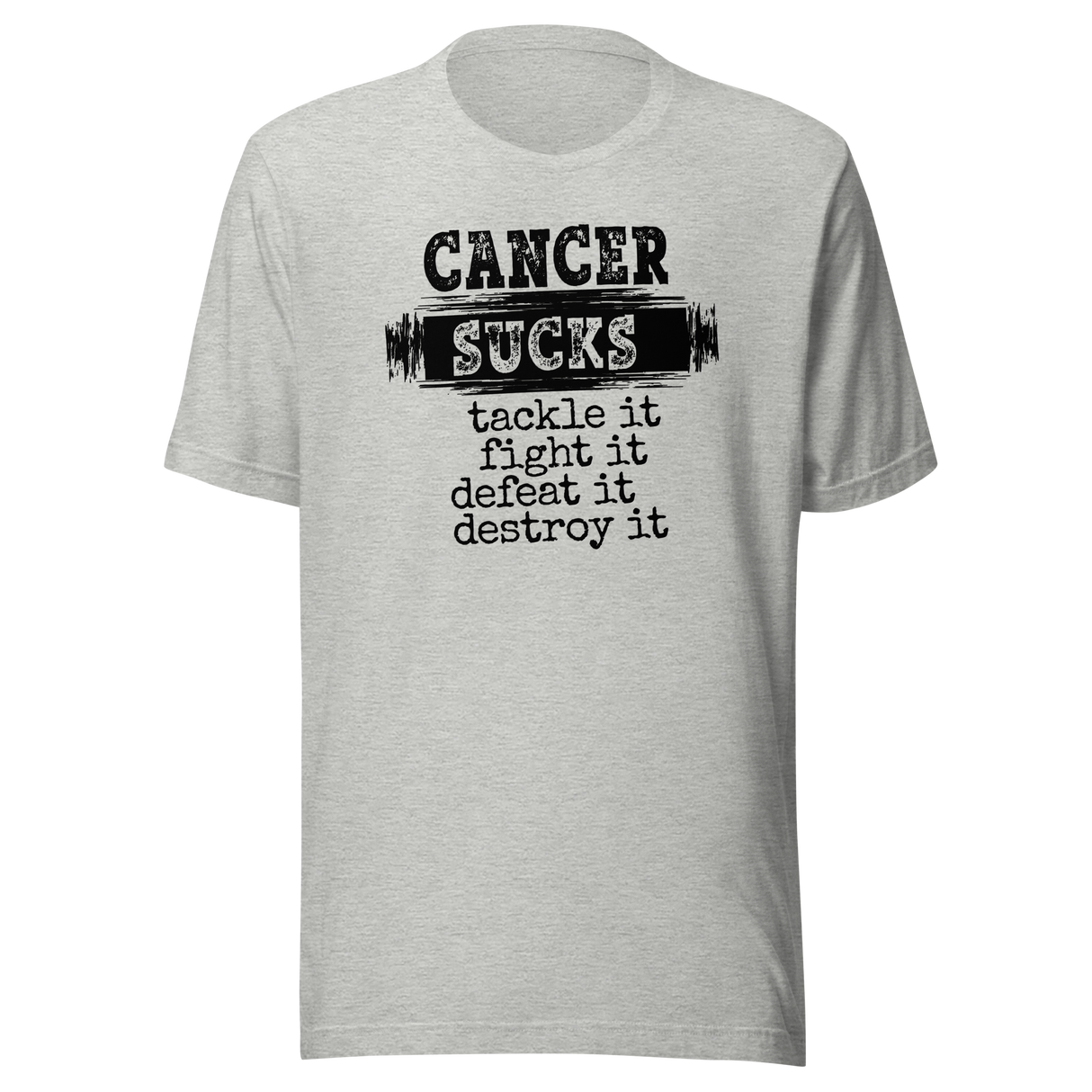 Cancer Sucks Tackle It Fight It Defeat It Destroy It - Cancer Tee - Nurse T-Shirt - Hope Tee - Strength T-Shirt - Courage Tee