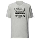 to-plant-a-garden-is-to-believe-in-tomorrow-plants-tee-flowers-t-shirt-flowers-tee-nature-t-shirt-gardening-tee#color_athletic-heather