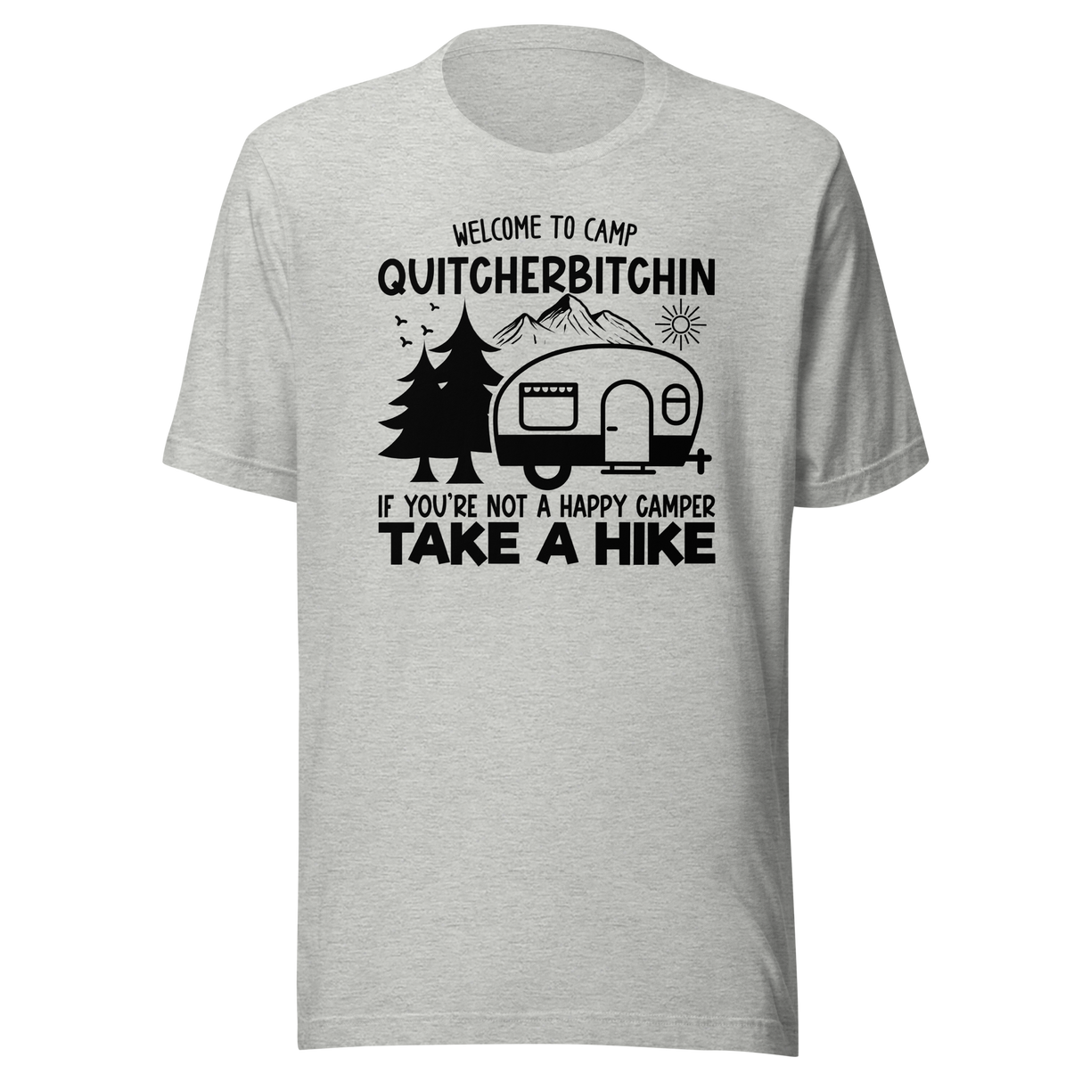 welcome-to-camp-quitcherbitchin-if-youre-not-a-happy-camper-take-a-hike-outdoors-tee-camping-t-shirt-outdoors-tee-camping-t-shirt-adventure-tee#color_athletic-heather
