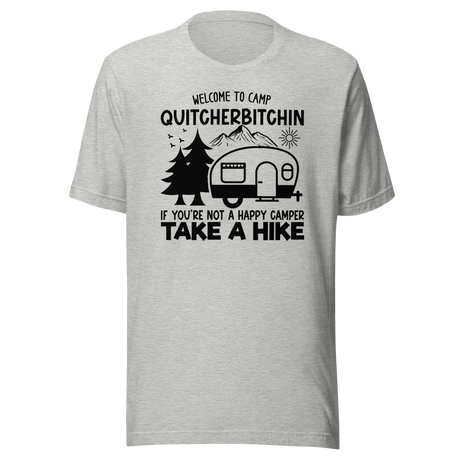 welcome-to-camp-quitcherbitchin-if-youre-not-a-happy-camper-take-a-hike-outdoors-tee-camping-t-shirt-outdoors-tee-camping-t-shirt-adventure-tee#color_athletic-heather