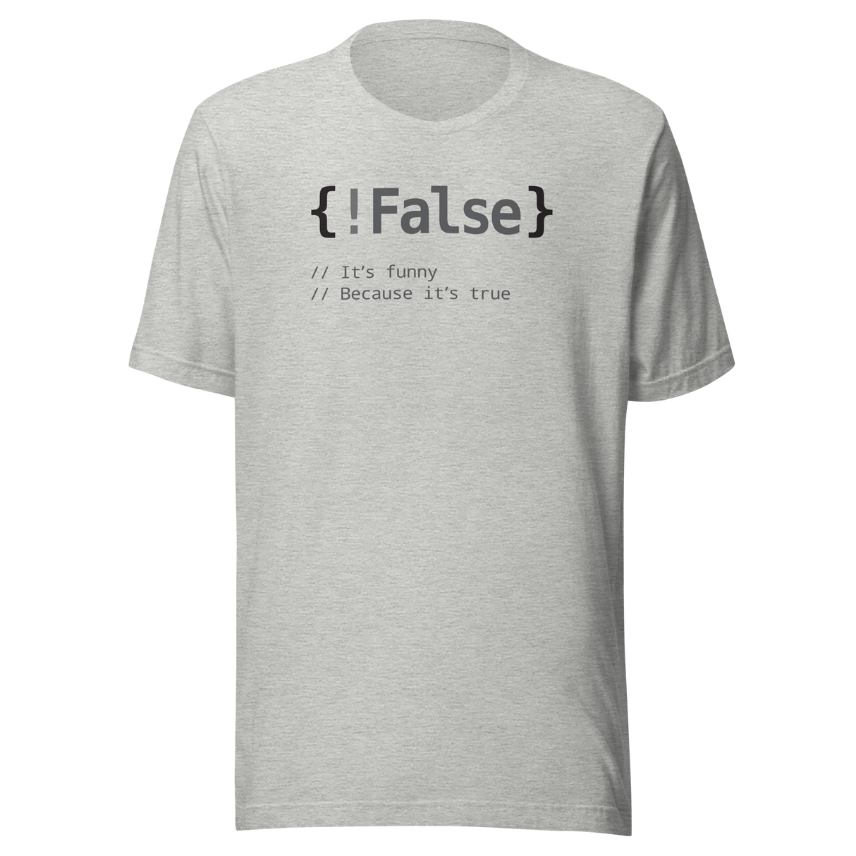 false-its-funny-because-its-true-tech-tee-geeky-t-shirt-witty-tee-nerdy-t-shirt-trendy-tee#color_athletic-heather