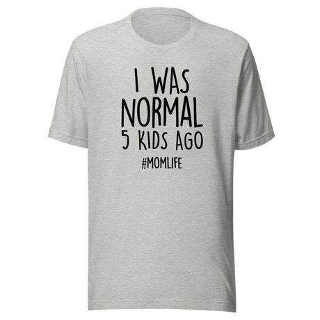 i-was-normal-5-kids-ago-life-tee-mom-t-shirt-motherhood-tee-parenting-t-shirt-chaos-tee#color_athletic-heather