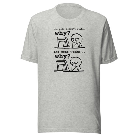 the-code-doesnt-work-why-the-code-works-why-tech-tee-tech-t-shirt-code-tee-programming-t-shirt-software-tee#color_athletic-heather