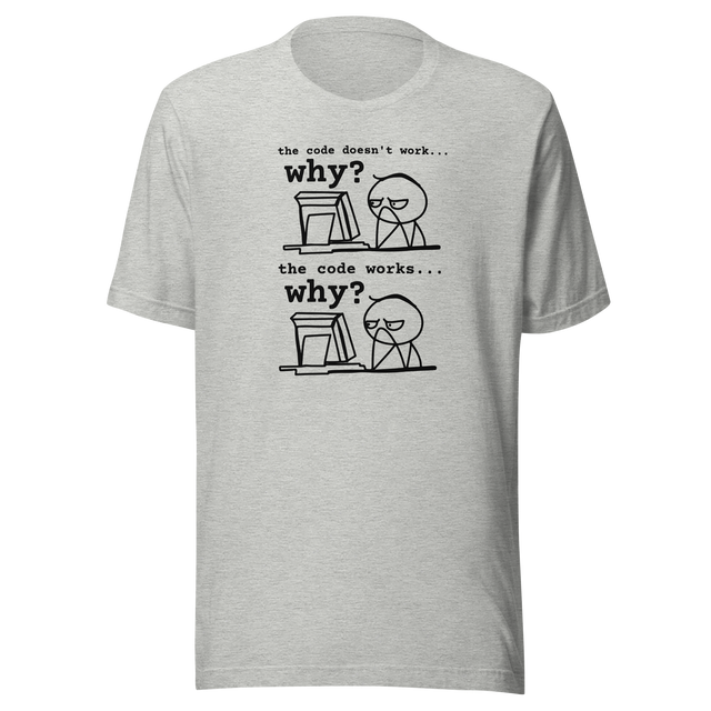 the-code-doesnt-work-why-the-code-works-why-tech-tee-tech-t-shirt-code-tee-programming-t-shirt-software-tee#color_athletic-heather