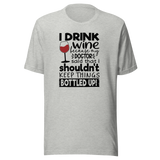 i-drink-wine-because-my-doctor-said-that-i-shouldnt-keep-things-bottled-up-food-tee-life-t-shirt-wine-tee-humor-t-shirt-doctor-tee#color_athletic-heather