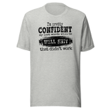im-pretty-confident-my-last-words-will-be-well-shit-that-didnt-work-life-tee-funny-t-shirt-life-tee-humor-t-shirt-confidence-tee#color_athletic-heather