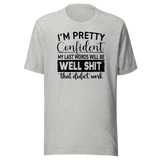 im-pretty-confident-my-last-words-will-be-well-shit-that-didnt-work-life-tee-funny-t-shirt-life-tee-humor-t-shirt-confidence-tee-1#color_athletic-heather