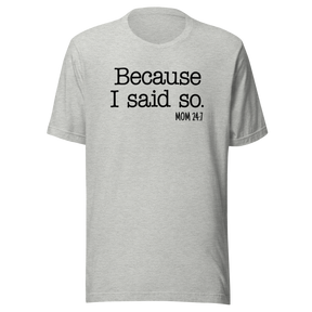 because-i-said-so-mom-24-7-life-tee-mom-t-shirt-love-tee-momlife-t-shirt-strong-tee#color_athletic-heather