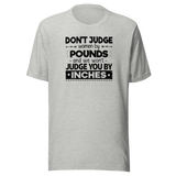 dont-judge-women-by-pounds-and-we-wont-judge-you-by-inches-life-tee-funny-t-shirt-strong-tee-confident-t-shirt-empowering-tee#color_athletic-heather