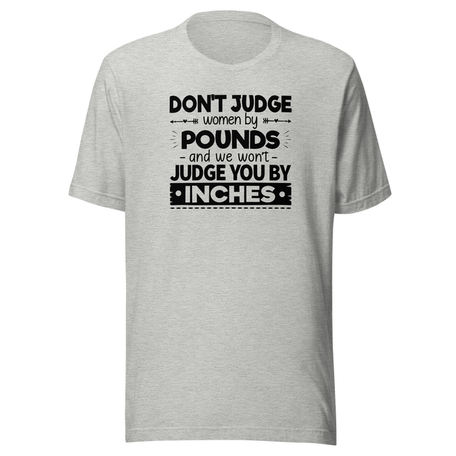 dont-judge-women-by-pounds-and-we-wont-judge-you-by-inches-life-tee-funny-t-shirt-strong-tee-confident-t-shirt-empowering-tee#color_athletic-heather