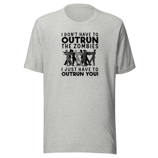 i-dont-have-to-outrun-the-zombies-i-just-have-to-outrun-you-life-tee-zombies-t-shirt-life-tee-outrun-t-shirt-survival-tee#color_athletic-heather