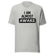 i-am-almost-awake-life-tee-love-t-shirt-freedom-tee-joy-t-shirt-passion-tee#color_athletic-heather
