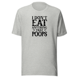 i-dont-eat-anything-that-poops-food-tee-foodie-t-shirt-vegan-tee-vegetarian-t-shirt-organic-tee-1#color_athletic-heather