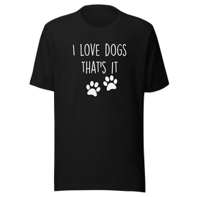 i-love-dogs-thats-it-dog-tee-love-t-shirt-owner-tee-pets-t-shirt-animals-tee#color_black