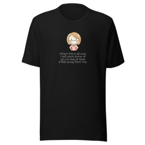 when-this-is-all-over-i-still-want-some-of-you-to-stay-at-least-six-virus-tee-pandemic-t-shirt-covid-19-tee-covid19-t-shirt-tee#color_black