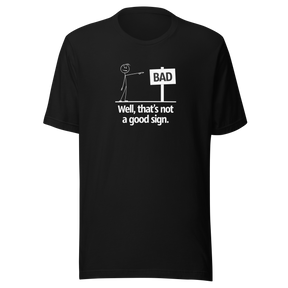 well-thats-a-bad-sign-bad-tee-funny-t-shirt-sign-tee-stick-figure-t-shirt-sematics-tee#color_black