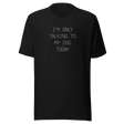 im-only-talking-to-my-dog-today-dog-tee-talking-to-my-dog-t-shirt-dog-lover-tee-dog-parents-t-shirt-dog-mom-tee#color_black