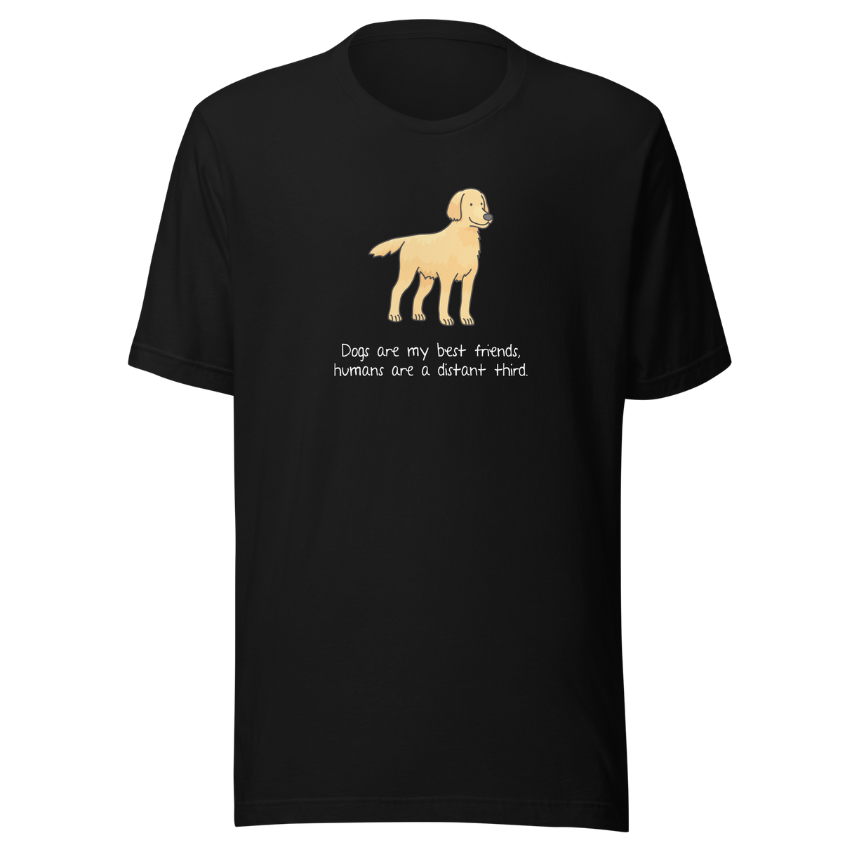 dogs-are-my-best-friends-humans-are-a-distant-third-dog-tee-mans-best-friend-t-shirt-puppy-tee-dog-lover-t-shirt-dog-mom-tee#color_black