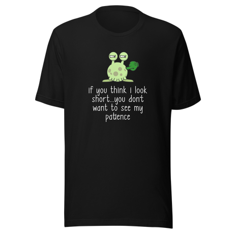 if-you-think-i-look-short-dont-want-to-see-my-patience-patience-tee-you-should-see-my-t-shirt-look-short-tee-gift-t-shirt-tee#color_black