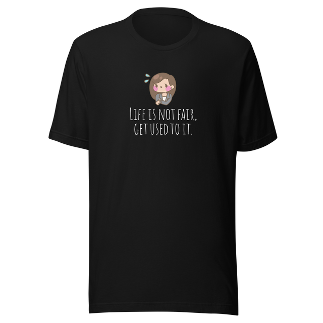 life-is-not-fair-get-used-to-it-life-tee-life-is-not-fair-t-shirt-fair-tee-motivational-t-shirt-gym-tee#color_black