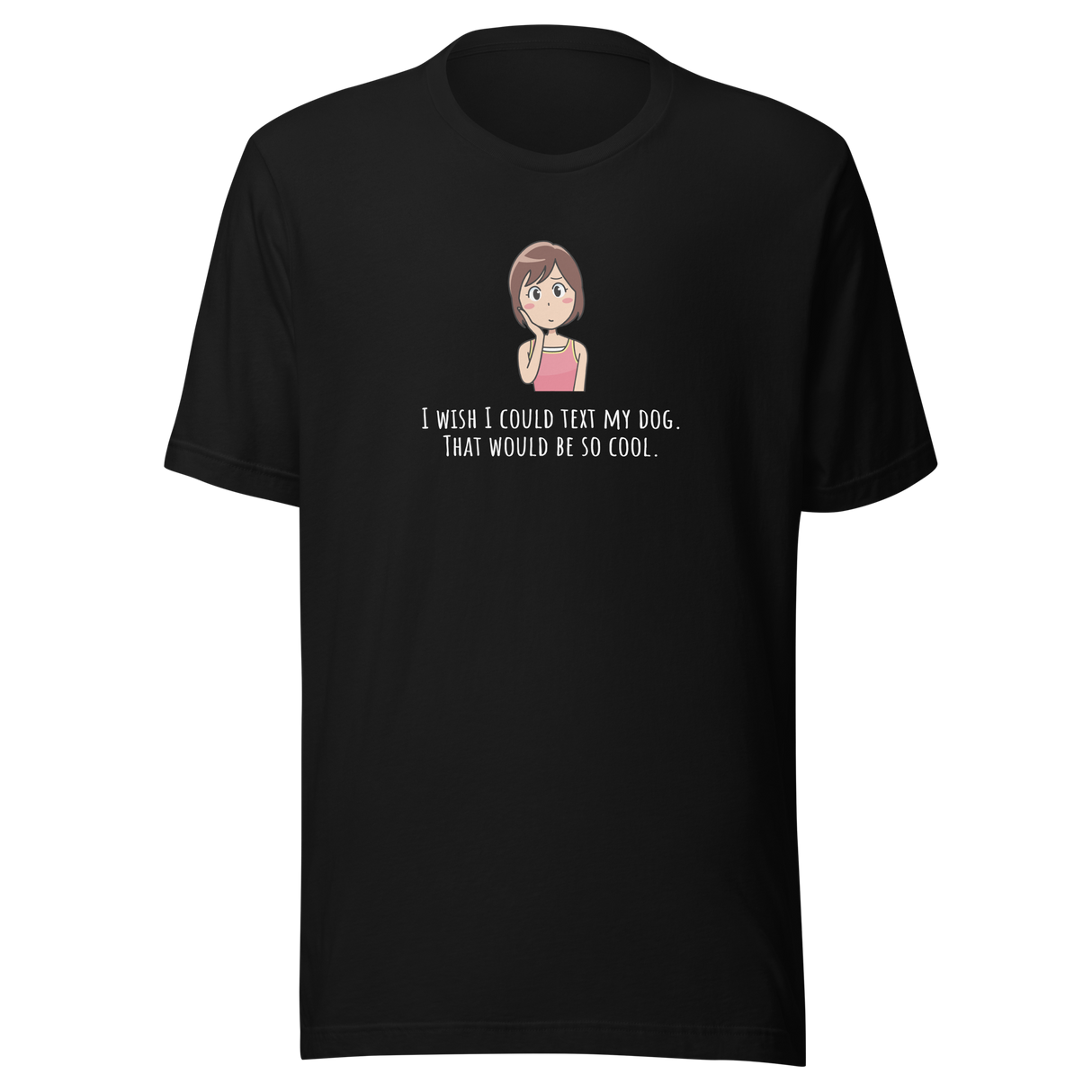i-wish-i-could-text-my-dog-dog-tee-text-t-shirt-owner-tee-dog-lover-t-shirt-dog-mom-tee#color_black