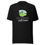 life-is-better-on-the-golf-course-golf-tee-golf-course-t-shirt-golfer-tee-sports-t-shirt-life-tee#color_black