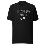 tell-your-dog-i-said-hi-dog-tee-puppy-t-shirt-mom-tee-dog-lover-t-shirt-dog-mom-tee#color_black