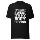 its-not-sweat-its-my-body-crying-gym-tee-awesome-t-shirt-workout-tee-fitness-t-shirt-truth-tee#color_black
