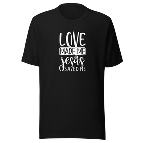 love-made-me-jesus-saved-me-christian-tee-god-t-shirt-jesus-tee-faith-t-shirt-religion-tee#color_black