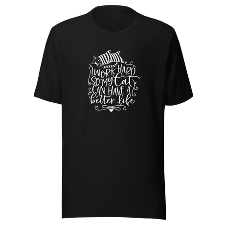 i-work-hard-so-my-cat-can-have-a-better-life-cat-tee-kitty-t-shirt-kitten-tee-cat-lover-t-shirt-cat-mom-tee#color_black