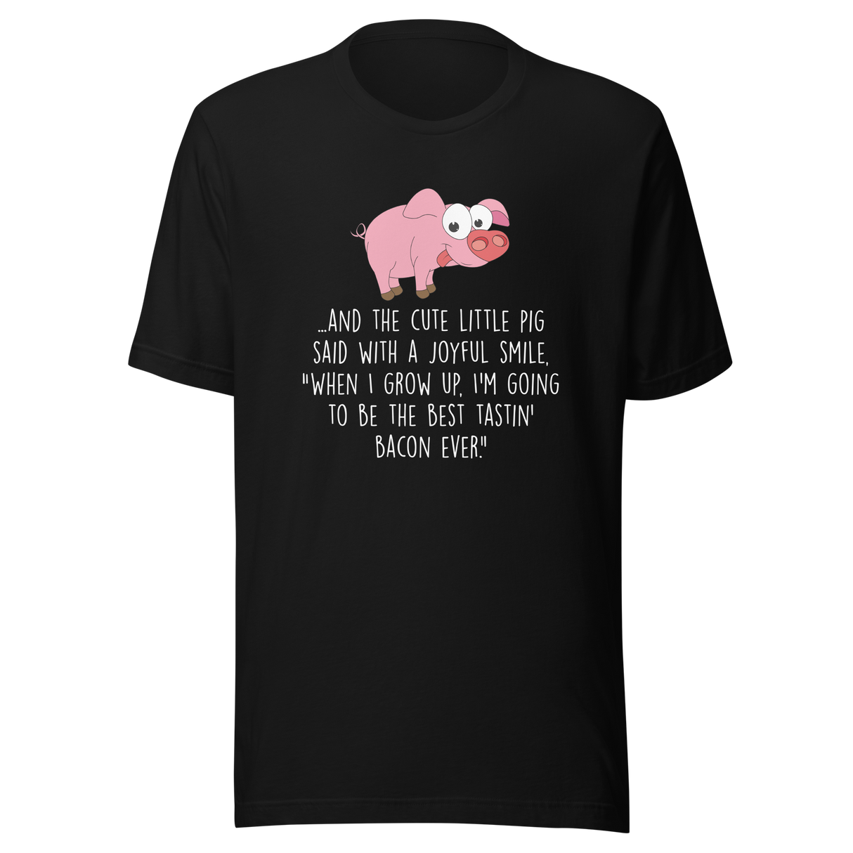 and-the-pig-said-with-a-joyful-smile-when-i-grow-up-im-going-to-be-the-best-pig-tee-joyful-t-shirt-smile-tee-farm-t-shirt-tee#color_black