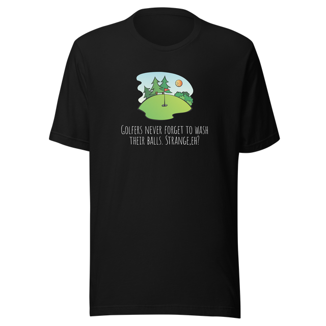 golfers-never-forget-to-wash-their-balls-strange-eh-golf-tee-golfer-t-shirt-golfing-tee-funny-t-shirt-crude-tee#color_black