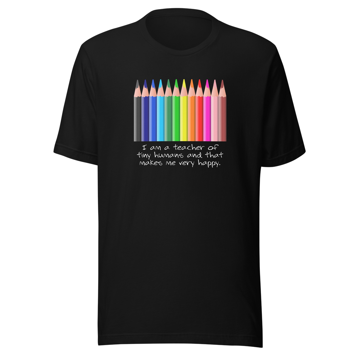 i-am-a-teacher-of-tiny-humans-and-that-makes-me-very-happy-teacher-tee-teaching-t-shirt-education-tee-school-t-shirt-student-tee#color_black