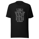 if-today-is-yesterdays-tomorrow-then-today-tee-yesterday-t-shirt-day-tee-gift-t-shirt-mind-game-tee#color_black