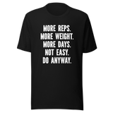 more-reps-more-weight-more-days-not-easy-do-anyway-gym-tee-more-t-shirt-reps-tee-gym-t-shirt-workout-tee#color_black