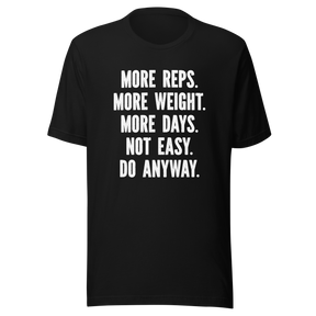 more-reps-more-weight-more-days-not-easy-do-anyway-gym-tee-more-t-shirt-reps-tee-gym-t-shirt-workout-tee#color_black