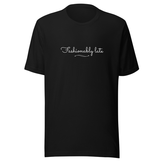 fashionably-late-late-tee-fashionably-late-t-shirt-fashion-tee-life-t-shirt-sayings-tee#color_black