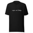 nope-not-today-nope-tee-not-today-t-shirt-funny-tee-t-shirt-tee#color_black