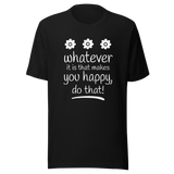 whatever-it-is-that-makes-you-happy-do-that-happy-tee-good-vibes-t-shirt-beach-tee-t-shirt-tee#color_black