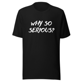 why-so-serious-why-tee-serious-t-shirt-joker-tee-t-shirt-tee#color_black